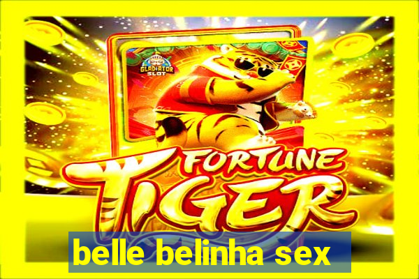 belle belinha sex